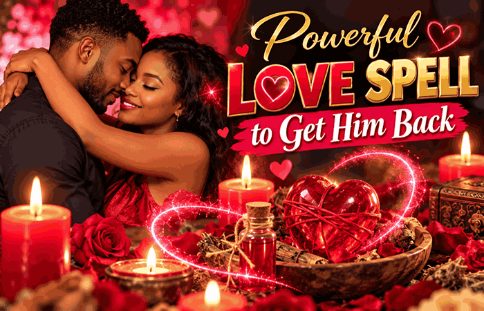 Powerful Love Spell to Get Him Back
